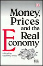 Money, Prices, and the Real Economy - Geoffrey E. Wood