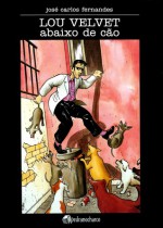 Lou Velvet: Abaixo de Cão - José Carlos Fernandes