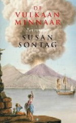 De vulkaanminnaar: een romance - Susan Sontag, Heleen ten Holt