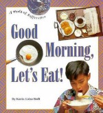 Good Morning, Let's Eat - Karin Luisa Badt