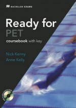 Ready for Pet: A Complete Course for the Preliminary English Test. Nick Kenny, Anne Kelly - Nick Kenny, Anne Kelly