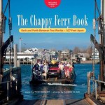 The Chappy Ferry Book: Back and Forth Between Two Worlds - 527 Feet Apart - Tom Dunlop, Alison Shaw