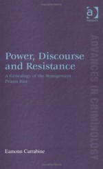 Power, Discourse And Resistance: A Genealogy Of The Strangeways Prison Riot - Eamonn Carrabine