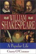 William Shakespeare: A Popular Life - Garry O'Connor