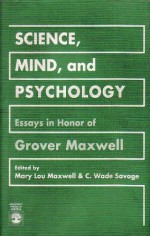 Science, Mind, and Psychology: Essays in Honor of Grover Maxwell - Grover Maxwell, C. Wade Savage