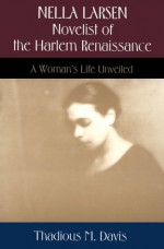 Nella Larsen, Novelist of the Harlem Renaissance: A Woman's Life Unveiled - Glynnis Phoebe, Thadious M. Davis