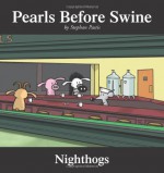 Nighthogs: A Pearls Before Swine Collection - Stephan Pastis