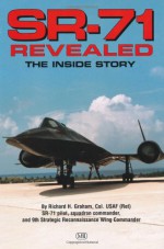 SR-71 Revealed: The Inside Story - Richard H. Graham