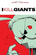 I Kill Giants - Joe Kelly, J.M. Ken Niimura