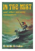 In The Mist and Other Uncanny Encounters - Elizabeth Walter