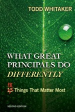 Study Guide - What Great Principals Do Differently: 18 Things That Matter Most, 2nd Edition - Todd Whitaker