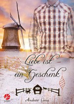 Liebe ist ein Geschenk - Andrew Grey, Katie Kuhn