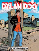 Dylan Dog n. 218: L'incubo dipinto - Tiziano Sclavi, Michele Masiero, Nicola Mari, Angelo Stano