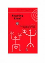 Recasting Ritual: Performance, Media, Identity - Felicia Hughes-Freeland, Mary M.Crain