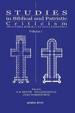 Studies in Biblical and Patristic Criticism: Or Studia Biblica Et Ecclesiastica Vol. 1 of 5 - S.R. Driver, Cheyne, Sanday