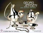 Georg Jensen: 20th Century Designs - Janet Drucker, William Drucker