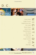 Night+Day D.C. (Pulse Guides Cool Cities Series) - Colleen Clark, Elise Hartman Ford