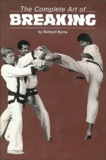 The Complete Art of Breaking - Richard Byrne