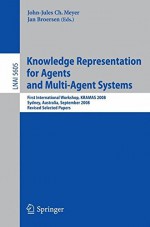 Knowledge Representation for Agents and Multi-Agent Systems: First International Workshop, KRAMAS 2008, Sydney, Australia, September 17, 2008, Revised ... Papers (Lecture Notes in Computer Science) - John-Jules Meyer, Jan M. Broersen