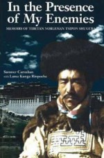 In the Presence of My Enemies: Memoirs of Tibetan Nobleman Tsipon Shuguba - Sumner Carnahan, Lama Kunga Rinpoche, Lobsang Phuntshok Lhalungpa