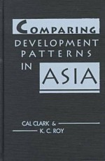 Comparing Development Patterns In Asia - Cal Clark, Kartik C. Roy