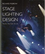 Stage Lighting Design: The Art, the Craft, the Life - Richard Pilbrow