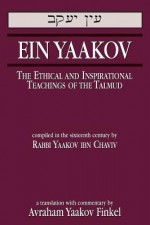 Ein Yaakov: The Ethical and Inspirational Teachings of the Talmud - Jack A. Finkel, Avraham Yaakov Finkel, Jack A. Finkel