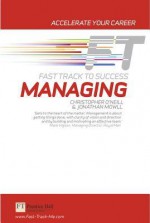 Managing: Fast Track to Success - Chris O'Neill, Jonathan Mowll