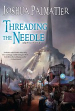 Threading the Needle (Ley) - Joshua Palmatier