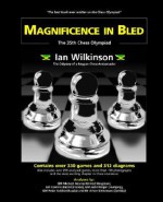 Magnificence in Bled - The 35th. Chess Olympiad - Ian Wilkinson