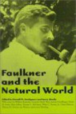 Faulkner and the Natural World - Ann J. Abadie, Donald M. Kartiganer