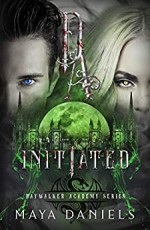 Initiated (Daywalker Academy #4) - Maya Daniels