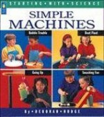 Simple Machines (Starting with Science) - Deborah Hodge, Ray Boudreau