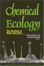 Chemical Ecology: The Chemistry of Biotic Interaction - National Academy of Sciences, for the National Academy of Sciences, Jerrold Meinwald