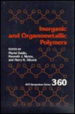 Inorganic and Organometallic Polymers: Macromolecules Containing Silicon, Phosphorus, and Other Inorganic Elements - Martel Zeldin