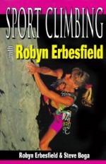 Sport Climb with Robyn Erbesfield - Robyn Erbesfield, Steve Boga