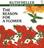 The Reason for a Flower - Ruth Heller