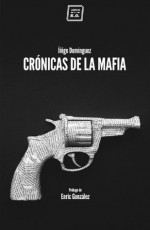 Crónicas de la Mafia - Íñigo Domínguez, Enric González