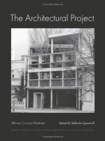 The Architectural Project (Studies in Architecture and Culture) - Alfonso Corona-Martinez, Malcolm William Quantrill, Marco Frascari