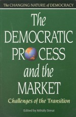 The Democratic Process and the Market: Challenges of the Transition - Mihaly Simai