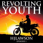 Revolting Youth: Episode 1 - H.J. Lawson, RJ Walker, HJLawson