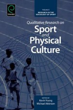 Qualitative Research on Sport and Physical Culture - Kevin Young, Michael Atkinson