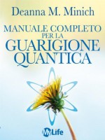 Manuale Completo di Guarigione Energetica (Spiritualità e tecniche energetiche) (Italian Edition) - Deanna M. Minich, V. Varano