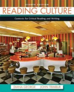 Reading Culture with Mycomplab Access Code: Contexts for Critical Reading and Writing - Diana George, John Trimbur