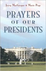 Prayers of Our Presidents - Jerry MacGregor, Marie Prys