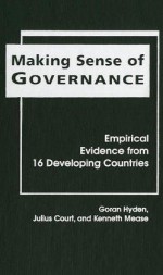 Making Sense of Governance: Empirical Evidence from Sixteen Developing Countries - Goran S. Hyden