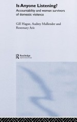 Is Anyone Listening?: Accountability and Women Survivors of Domestic Violence - Gill Hague, Rosemary Aris