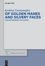 Of Golden Manes and Silvery Faces - Kyriakos Tsantsanoglou