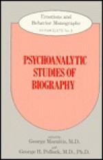 Psychoanalytic Studies of Biography - George H. Pollock, George Pollock