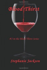 Blood Thirst (#2 in the Blood Thirst Series) (Volume 2) - Stephanie Jackson